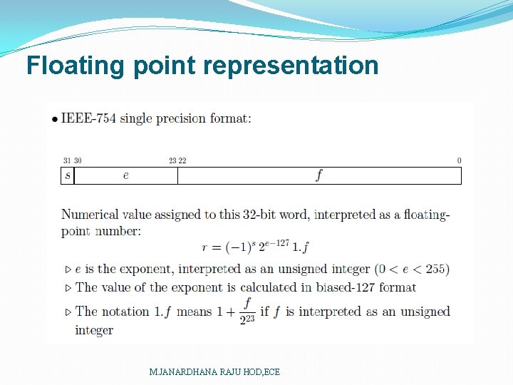 Floating point representation M. JANARDHANA RAJU HOD, ECE 