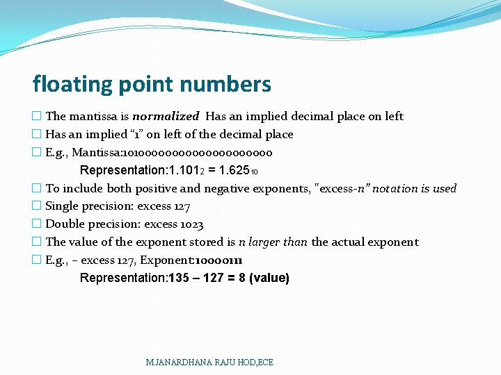floating point numbers � The mantissa is normalized Has an implied decimal place on floating point numbers � The mantissa is normalized Has an implied decimal place on