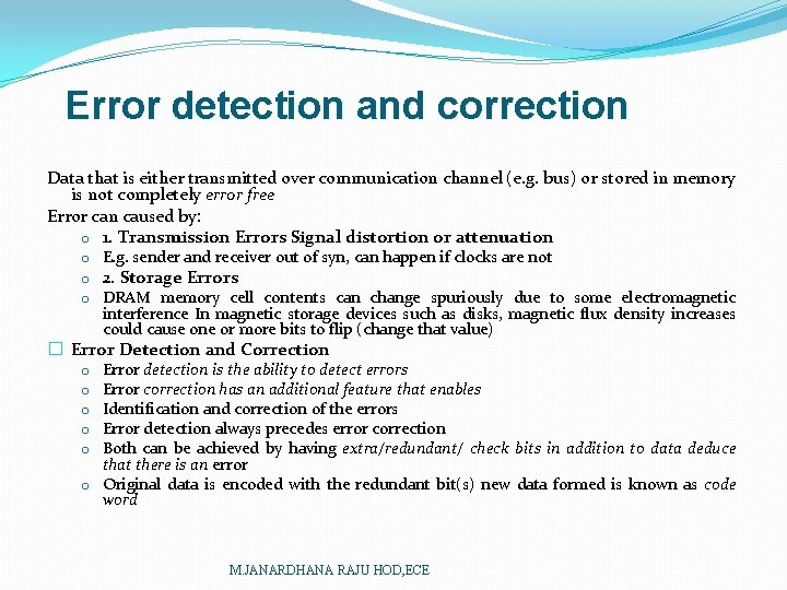 Error detection and correction Data that is either transmitted over communication channel (e. g.