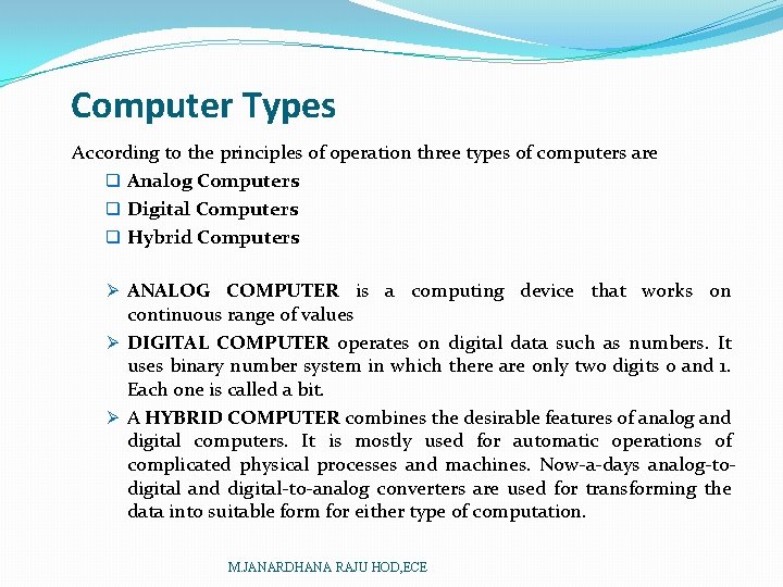 Computer Types According to the principles of operation three types of computers are q