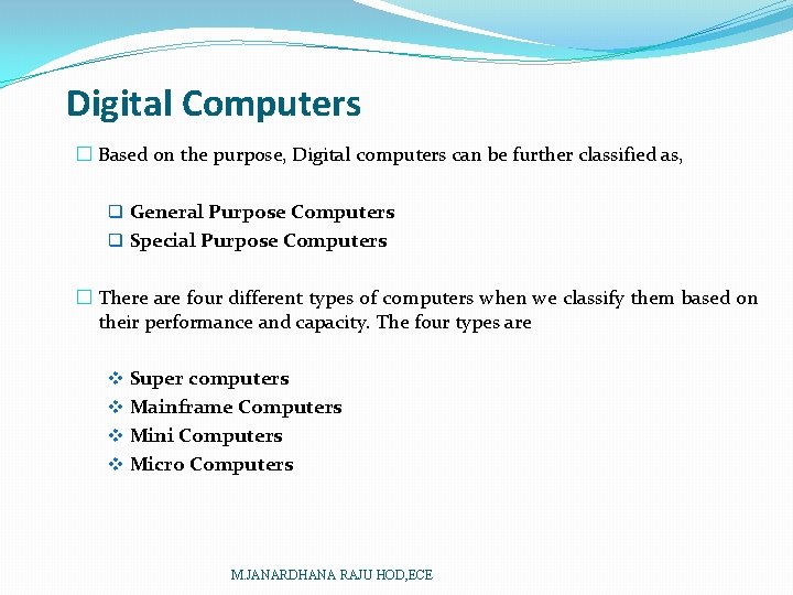 Digital Computers � Based on the purpose, Digital computers can be further classified as,