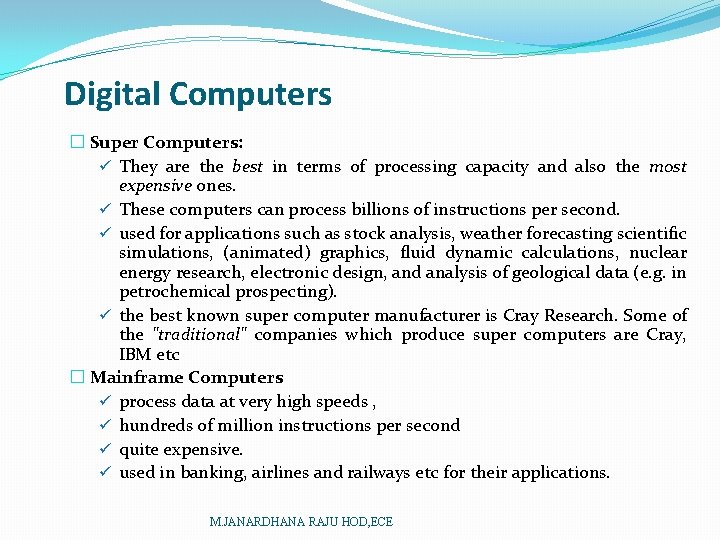 Digital Computers � Super Computers: ü They are the best in terms of processing