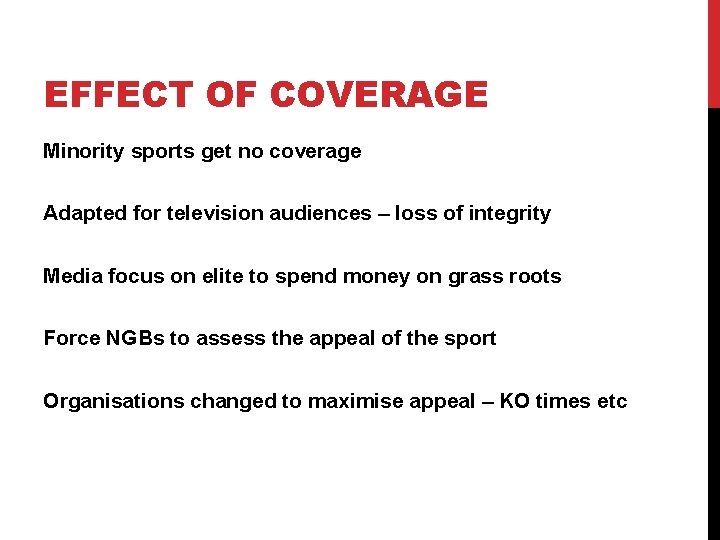 EFFECT OF COVERAGE Minority sports get no coverage Adapted for television audiences – loss EFFECT OF COVERAGE Minority sports get no coverage Adapted for television audiences – loss