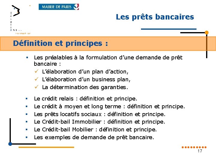 Les prêts bancaires Définition et principes : § Les préalables à la formulation d’une