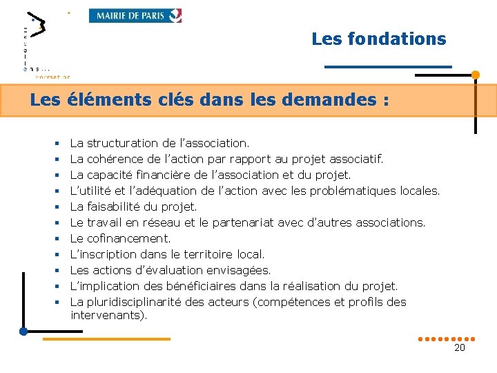 Les fondations Les éléments clés dans les demandes : § § § La structuration