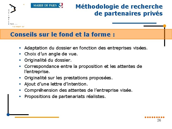 Méthodologie de recherche de partenaires privés Conseils sur le fond et la forme :