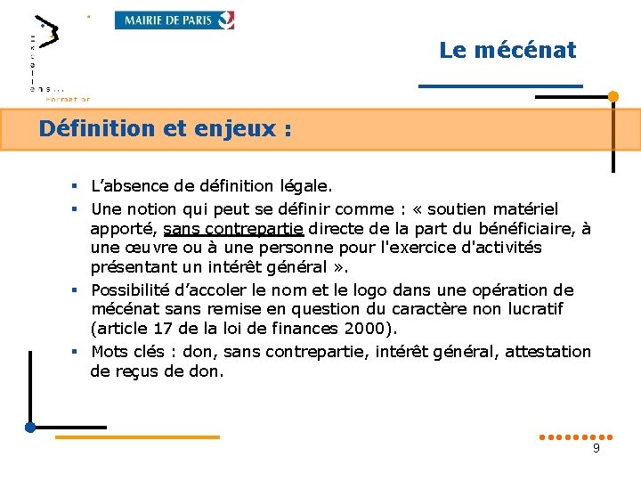 Le mécénat Définition et enjeux : § L’absence de définition légale. § Une notion