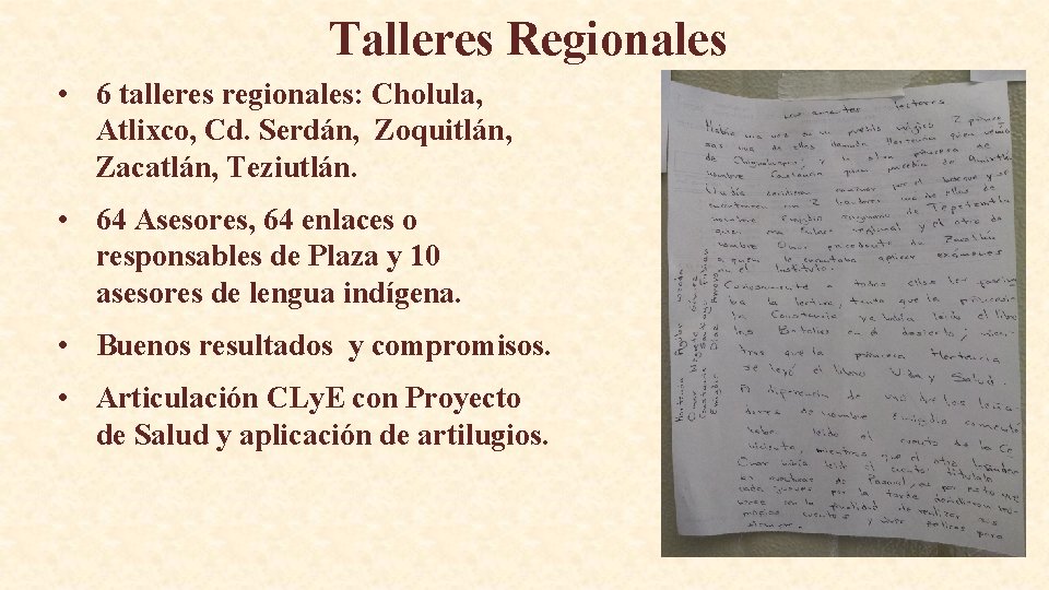 Talleres Regionales • 6 talleres regionales: Cholula, Atlixco, Cd. Serdán, Zoquitlán, Zacatlán, Teziutlán. •