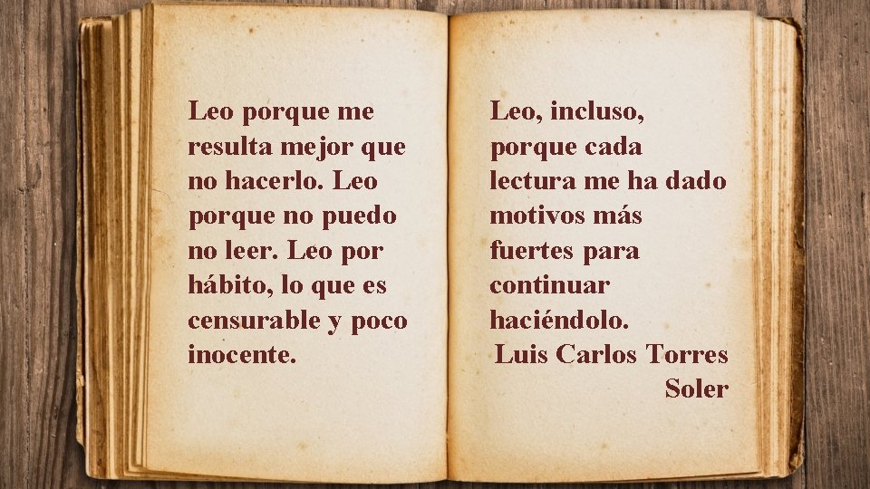 Leo porque me resulta mejor que no hacerlo. Leo porque no puedo no leer.