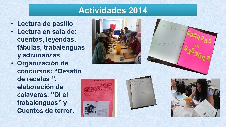 Actividades 2014 • Lectura de pasillo • Lectura en sala de: cuentos, leyendas, fábulas,