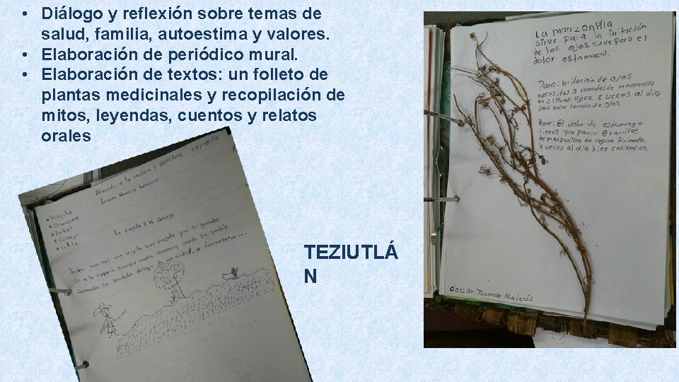  • Diálogo y reflexión sobre temas de salud, familia, autoestima y valores. •