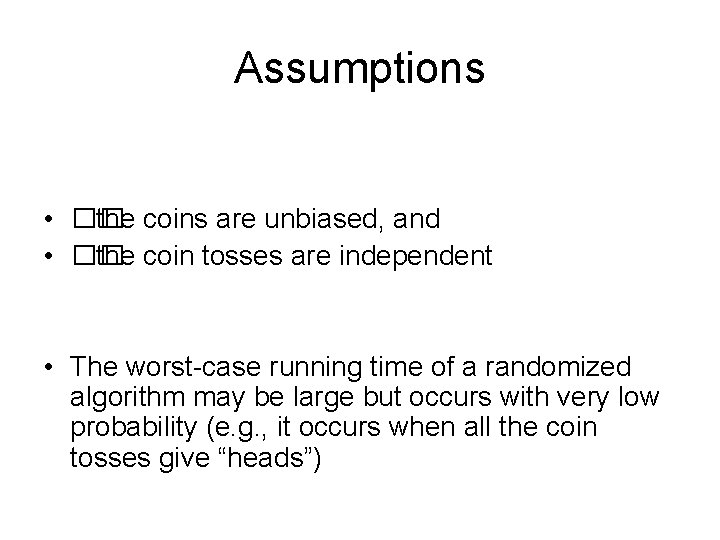 Assumptions • �� the coins are unbiased, and • �� the coin tosses are