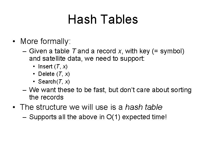 Hash Tables • More formally: – Given a table T and a record x,