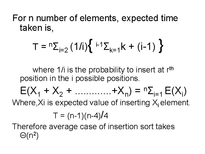 For n number of elements, expected time taken is, T = nΣi=2 (1/i) {