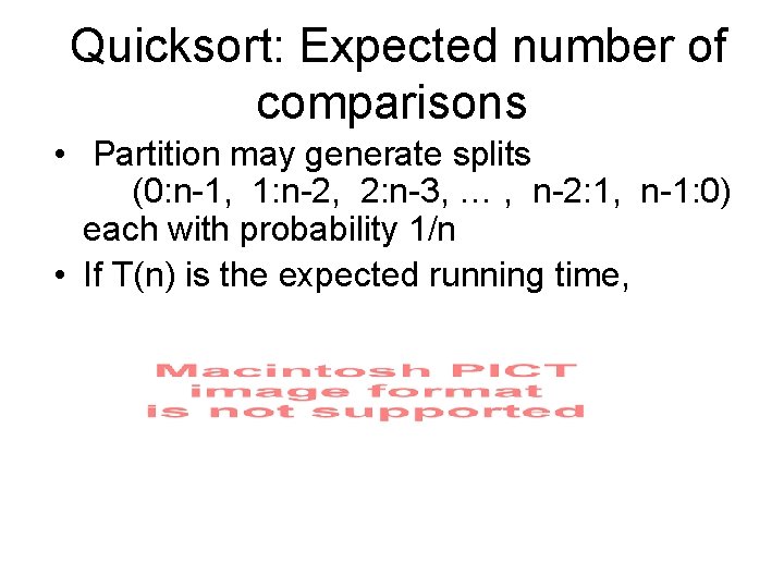 Quicksort: Expected number of comparisons • Partition may generate splits (0: n-1, 1: n-2,