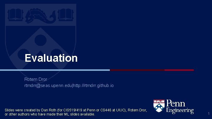 Evaluation Rotem Dror rtmdrr@seas. upenn. edu|http: //rtmdrr. github. io Slides were created by Dan