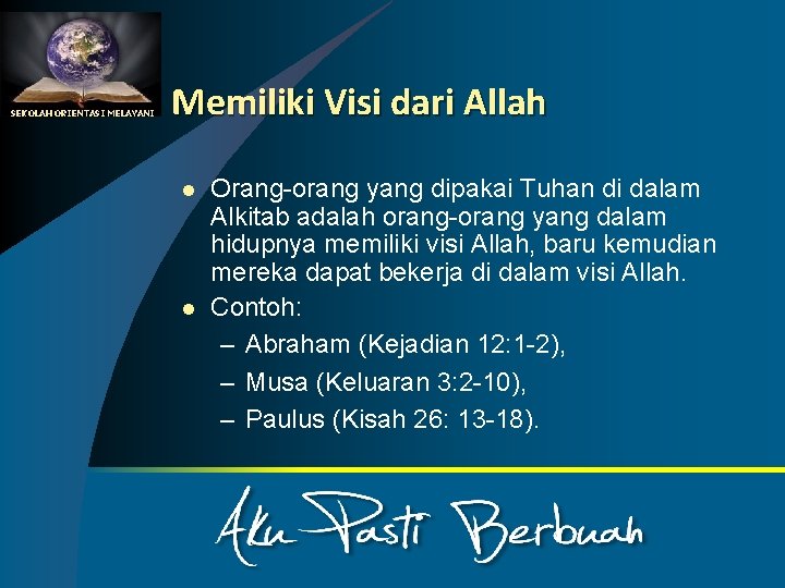 SEKOLAH ORIENTASI MELAYANI Memiliki Visi dari Allah l l Orang-orang yang dipakai Tuhan di