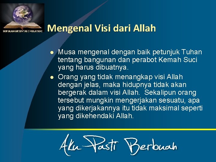 SEKOLAH ORIENTASI MELAYANI Mengenal Visi dari Allah l l Musa mengenal dengan baik petunjuk