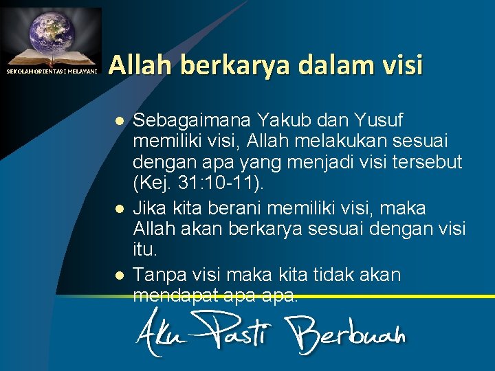 SEKOLAH ORIENTASI MELAYANI Allah berkarya dalam visi l l l Sebagaimana Yakub dan Yusuf