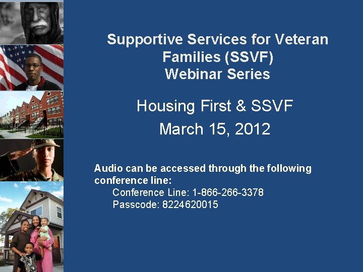 Supportive Services for Veteran Families (SSVF) Webinar Series Housing First & SSVF March 15,