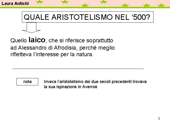 Laura Antichi QUALE ARISTOTELISMO NEL ‘ 500? Quello laico, che si riferisce soprattutto ad