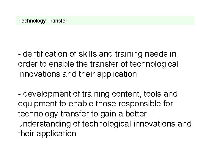 Technology Transfer -identification of skills and training needs in order to enable the transfer