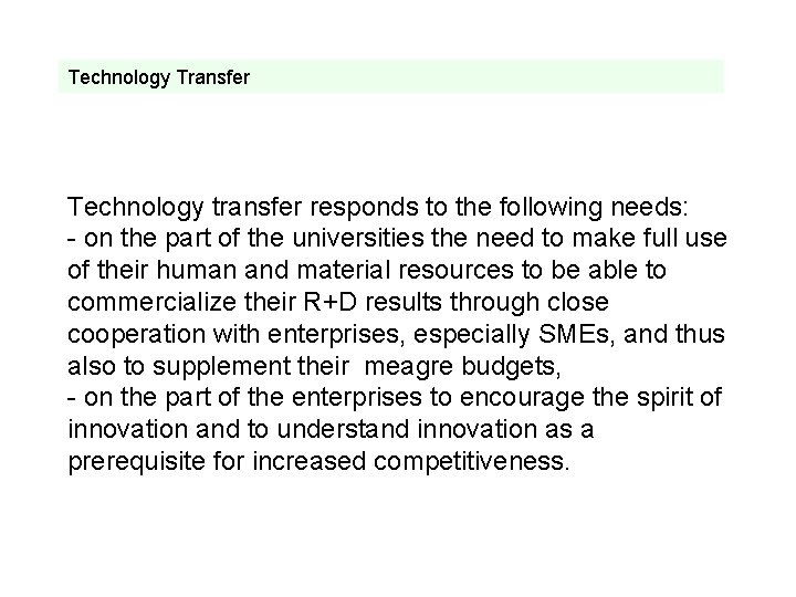 Technology Transfer Technology transfer responds to the following needs: - on the part of