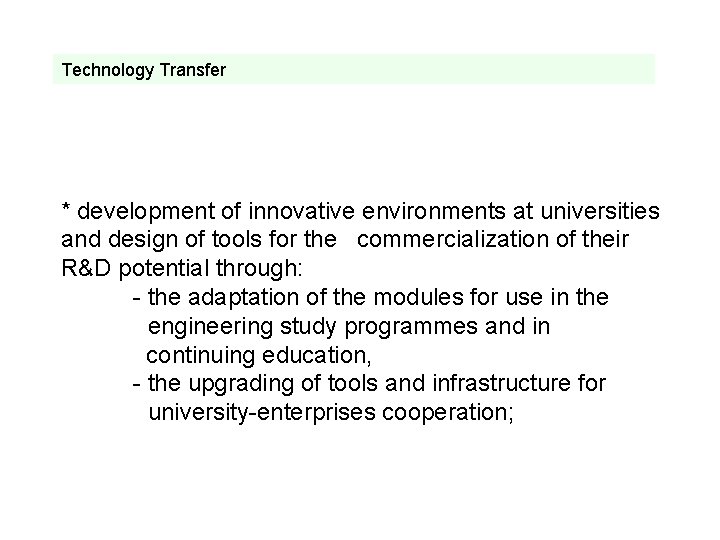 Technology Transfer * development of innovative environments at universities and design of tools for