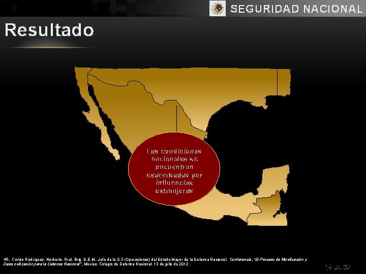 SEGURIDAD NACIONAL Resultado Las condiciones nacionales se encuentran exacerbadas por influencias extranjeras 46. -