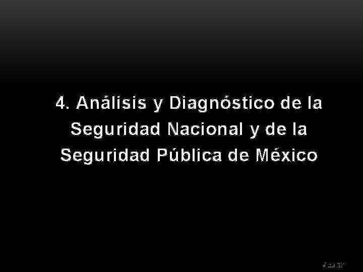 4. Análisis y Diagnóstico de la Seguridad Nacional y de la Seguridad Pública de