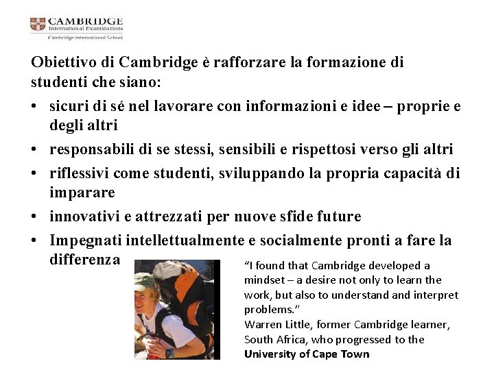 Obiettivo di Cambridge è rafforzare la formazione di studenti che siano: • sicuri di Obiettivo di Cambridge è rafforzare la formazione di studenti che siano: • sicuri di