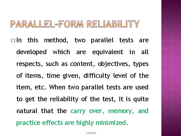 � In this method, two parallel tests are developed which are equivalent in all