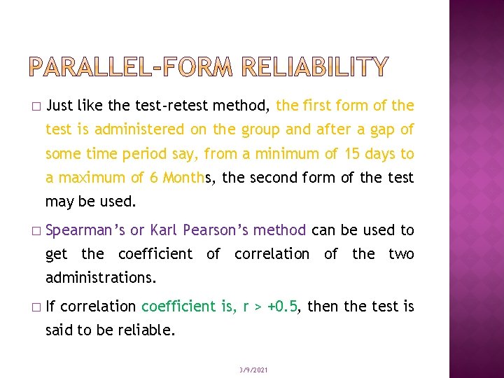 � Just like the test-retest method, the first form of the test is administered