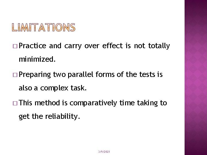 � Practice and carry over effect is not totally minimized. � Preparing two parallel