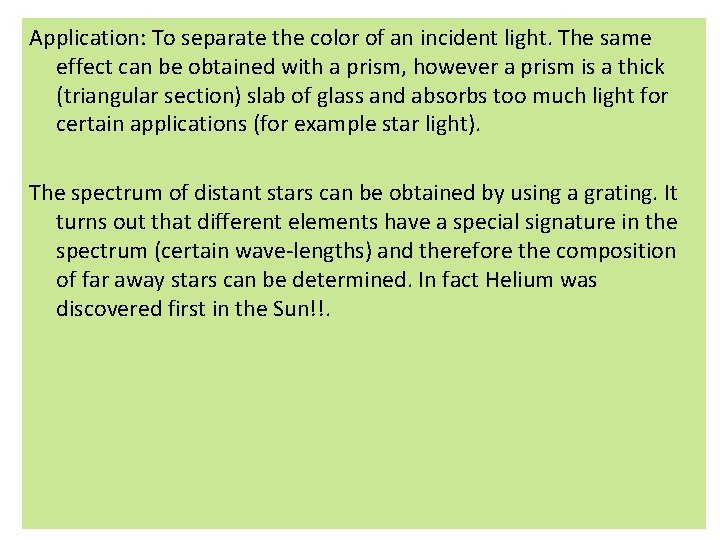 Application: To separate the color of an incident light. The same effect can be Application: To separate the color of an incident light. The same effect can be