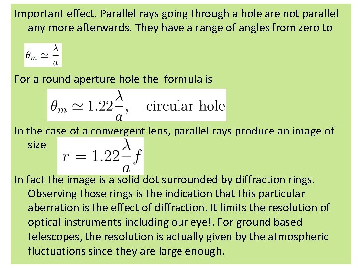 Important effect. Parallel rays going through a hole are not parallel any more afterwards. Important effect. Parallel rays going through a hole are not parallel any more afterwards.