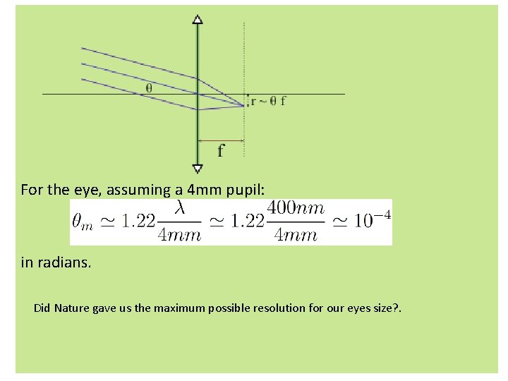 For the eye, assuming a 4 mm pupil: in radians. Did Nature gave us For the eye, assuming a 4 mm pupil: in radians. Did Nature gave us