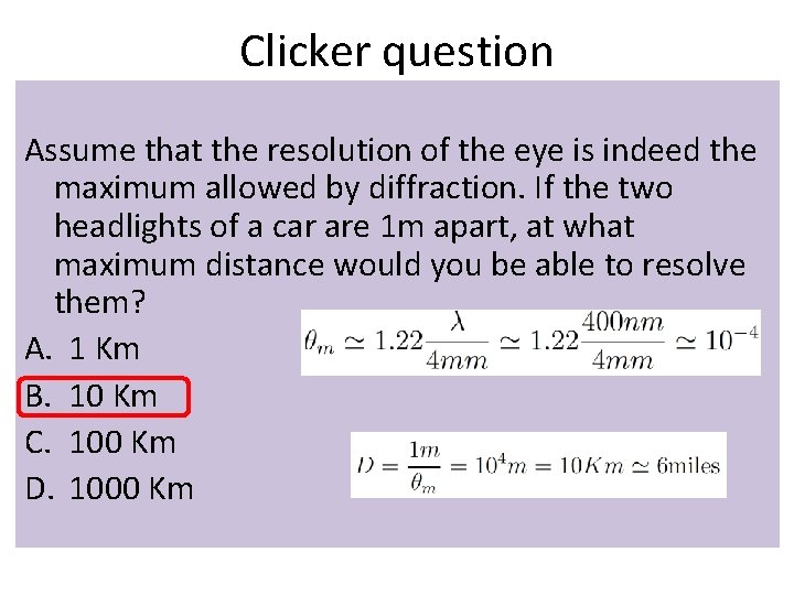 Clicker question Assume that the resolution of the eye is indeed the maximum allowed Clicker question Assume that the resolution of the eye is indeed the maximum allowed