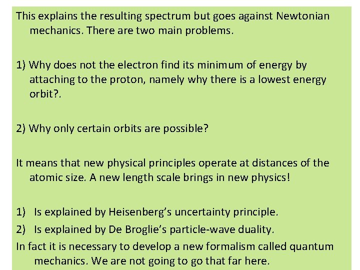 This explains the resulting spectrum but goes against Newtonian mechanics. There are two main This explains the resulting spectrum but goes against Newtonian mechanics. There are two main