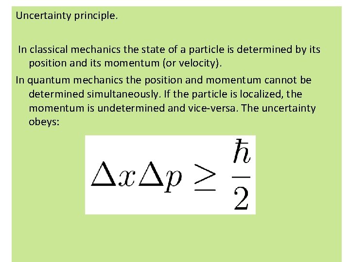 Uncertainty principle. In classical mechanics the state of a particle is determined by its Uncertainty principle. In classical mechanics the state of a particle is determined by its