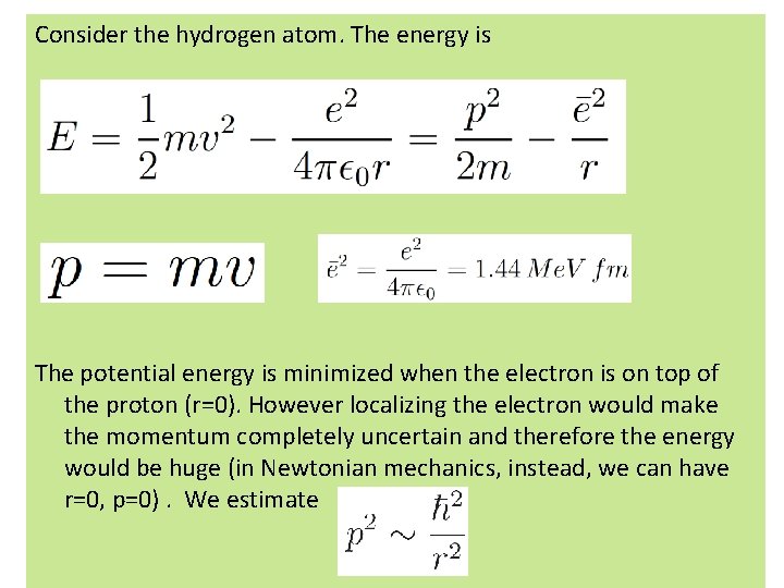 Consider the hydrogen atom. The energy is The potential energy is minimized when the Consider the hydrogen atom. The energy is The potential energy is minimized when the