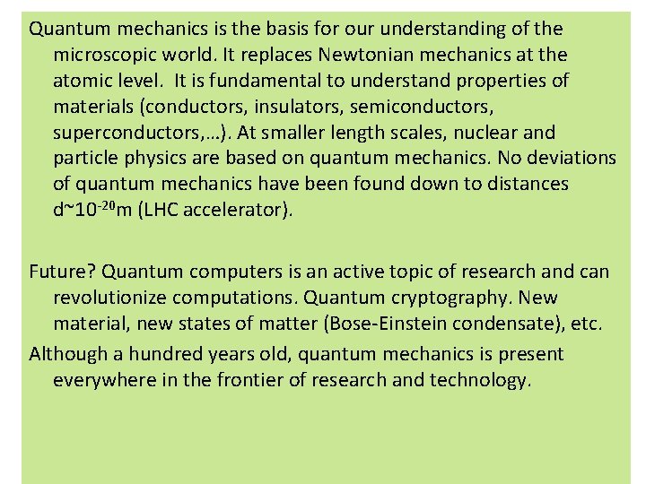 Quantum mechanics is the basis for our understanding of the microscopic world. It replaces Quantum mechanics is the basis for our understanding of the microscopic world. It replaces