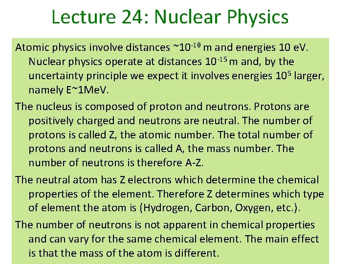 Lecture 24: Nuclear Physics Atomic physics involve distances ~10 -10 m and energies 10 Lecture 24: Nuclear Physics Atomic physics involve distances ~10 -10 m and energies 10