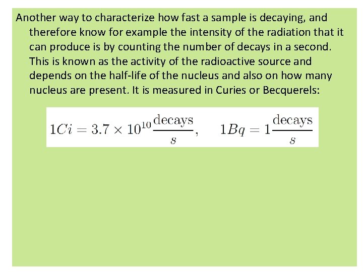 Another way to characterize how fast a sample is decaying, and therefore know for Another way to characterize how fast a sample is decaying, and therefore know for