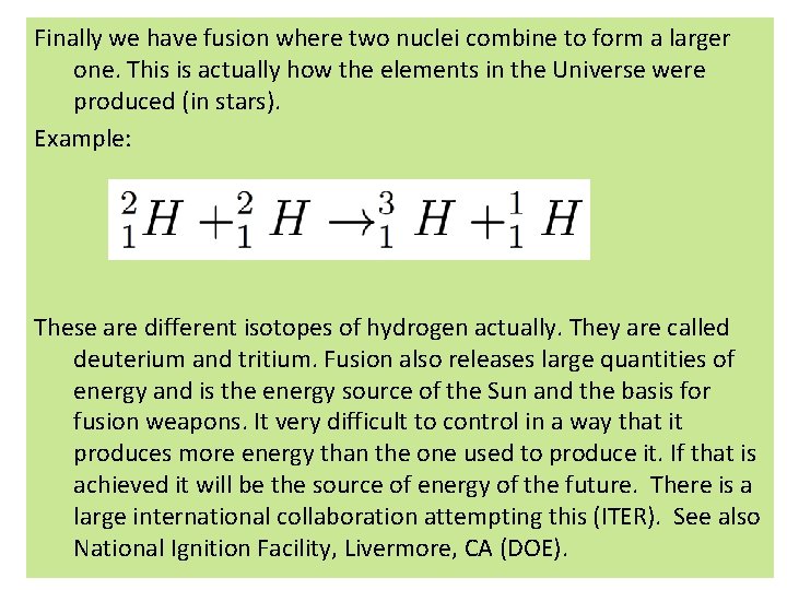 Finally we have fusion where two nuclei combine to form a larger one. This Finally we have fusion where two nuclei combine to form a larger one. This