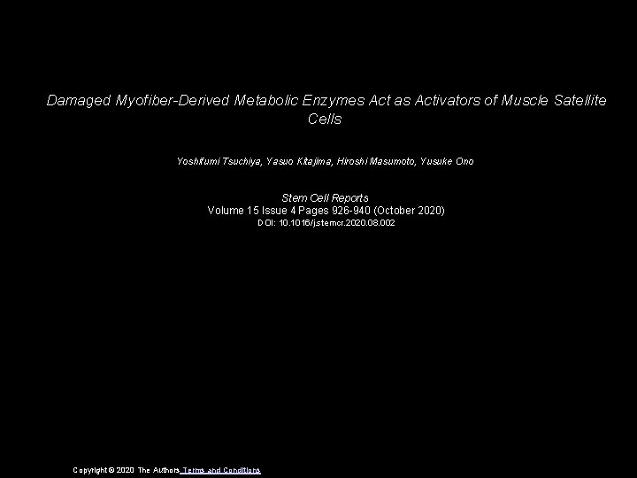 Damaged Myofiber-Derived Metabolic Enzymes Act as Activators of Muscle Satellite Cells Yoshifumi Tsuchiya, Yasuo