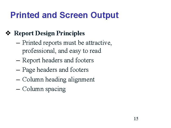 Printed and Screen Output v Report Design Principles – Printed reports must be attractive, Printed and Screen Output v Report Design Principles – Printed reports must be attractive,