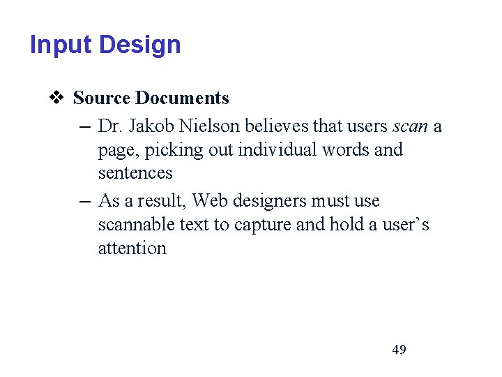 Input Design v Source Documents – Dr. Jakob Nielson believes that users scan a Input Design v Source Documents – Dr. Jakob Nielson believes that users scan a