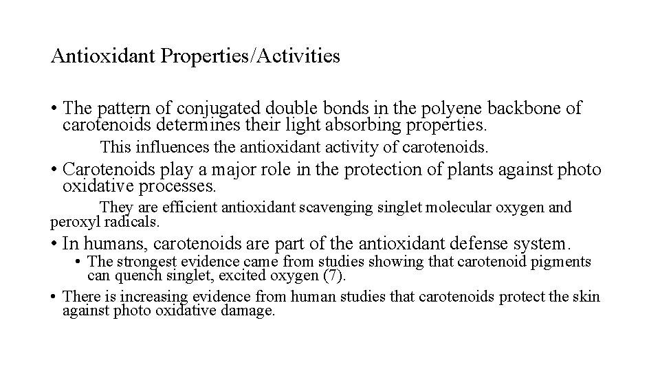 Antioxidant Properties/Activities • The pattern of conjugated double bonds in the polyene backbone of