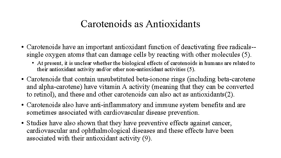 Carotenoids as Antioxidants • Carotenoids have an important antioxidant function of deactivating free radicals--